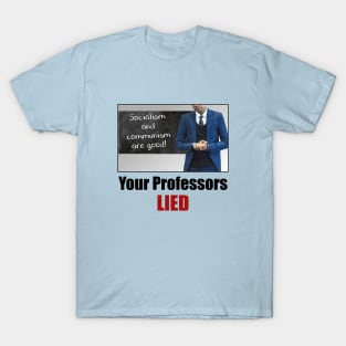 Your Professors Lied About Socialism (lights) T-Shirt